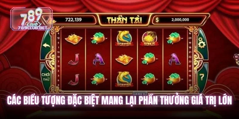 Nổ Hũ Thần Tài - Bí Mật Săn Jackpot Khủng Năm 2025 Các biểu tượng đặc biệt mang lại phần thưởng giá trị lớn
